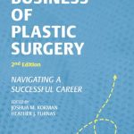 The Business of Plastic Surgery Navigating a Successful Career 2nd Edition