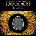 The Neuro Ophthalmology Survival Guide 2nd Ed