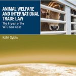 Animal Welfare and International Trade Law The Impact of the WTO Seal Case