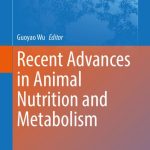 Recent Advances in Animal Nutrition and Metabolism