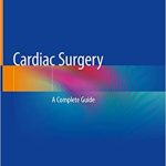 Cardiac Surgery A Complete Guide