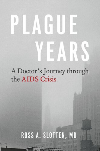Plague Years A Doctors Journey through the AIDS Crisis
