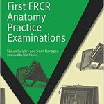 First FRCR Anatomy Practice Examinations