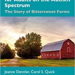 Creating Quality of Life for Adults on the Autism Spectrum The Story of Bittersweet Farms