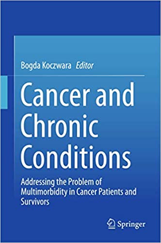 Cancer and Chronic Conditions Addressing the Problem of Multimorbidity in Cancer Patients and Survivors