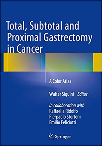 Total Subtotal and Proximal Gastrectomy in Cancer A Color Atlas