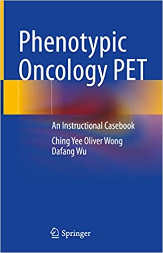 Phenotypic Oncology PET An Instructional Casebook