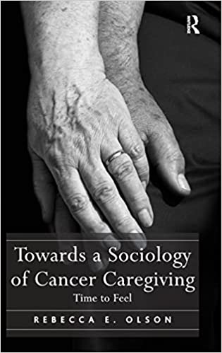 Towards a Sociology of Cancer Caregiving Time to Feel