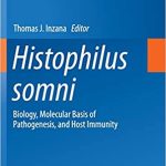 Histophilus Somni Biology Molecular Basis of Pathogenesis and Host Immunity