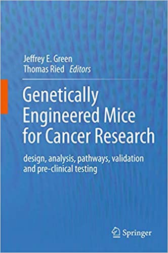 Genetically Engineered Mice for Cancer Research design analysis pathways validation and pre clinical testing