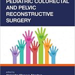 Pediatric Colorectal and Pelvic Reconstructive Surgery