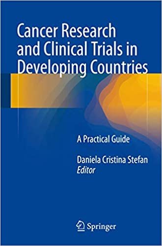 Cancer Research and Clinical Trials in Developing Countries A Practical Guide