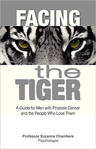 Facing the Tiger A Guide for Men with Prostate Cancer and the People Who Love Them