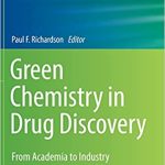 Green Chemistry in Drug Discovery From Academia to Industry