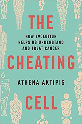 The Cheating Cell How Evolution Helps Us Understand and Treat Cancer