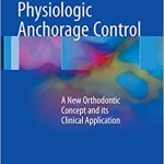 Physiologic Anchorage Control A New Orthodontic Concept and its Clinical Application