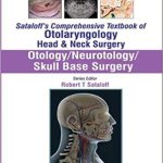 Sataloff's Comprehensive Textbook of Otolaryngology Head & Neck Surgery Otology Neurotology Skull Base Surgery