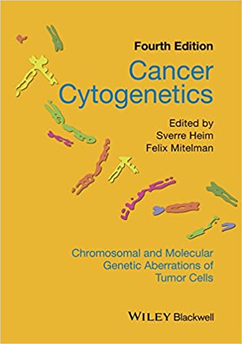 Cancer Cytogenetics Chromosomal and Molecular Genetic Aberrations of Tumor Cells 4th Edition