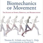 Biomechanics of Movement The Science of Sports Robotics and Rehabilitation