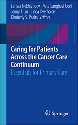 Caring for Patients Across the Cancer Care Continuum Essentials for Primary Care