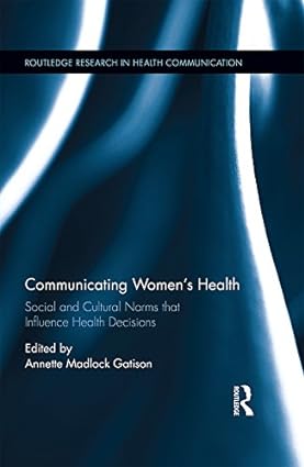 Communicating Womens Health Social and Cultural Norms that Influence Health Decisions