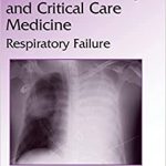 Practical Pulmonary and Critical Care Medicine Respiratory Failure
