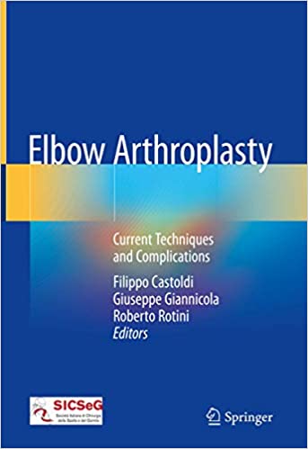 Elbow Arthroplasty Current Techniques and Complications