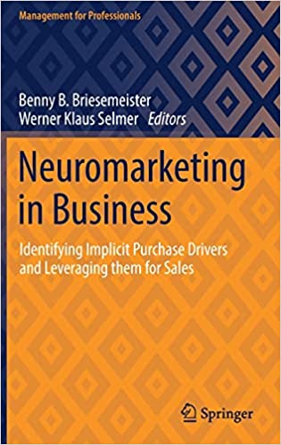 Neuromarketing in Business Identifying Implicit Purchase Drivers and Leveraging them for Sales