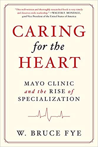 Caring for the Heart Mayo Clinic and the Rise of Specialization