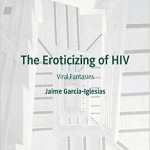 The Eroticizing of HIV Viral Fantasies