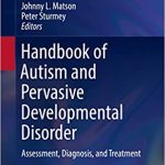 Handbook of Autism and Pervasive Developmental Disorder Assessment Diagnosis and Treatment