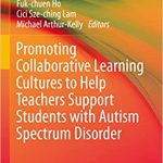 Promoting Collaborative Learning Cultures to Help Teachers Support Students with Autism Spectrum Disorder