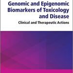 Genomic and Epigenomic Biomarkers of Toxicology and Disease Clinical and Therapeutic Actions