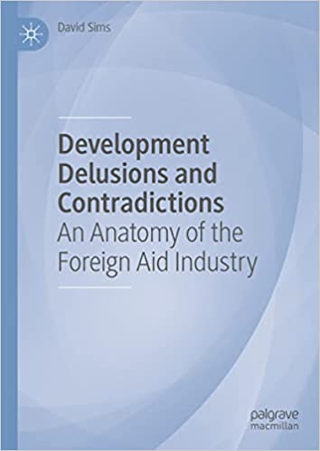 Development Delusions and Contradictions An Anatomy of the Foreign Aid Industry