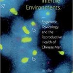 Infertile Environments Epigenetic Toxicology and the Reproductive Health of Chinese Men