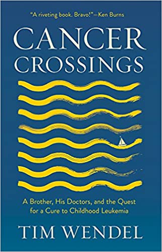 Cancer Crossings A Brother His Doctors and the Quest for a Cure to Childhood Leukemia