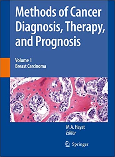 Methods of Cancer Diagnosis Therapy and Prognosis Volume 1 Breast Carcinoma