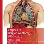 Corpses in Belgian Anatomy 1860 1914 Nobodys Dead