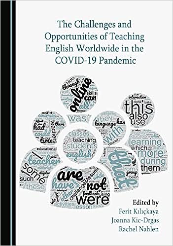 The Challenges and Opportunities of Teaching English Worldwide in the COVID 19 Pandemic