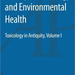 History of Toxicology and Environmental Health Toxicology in Antiquity Volume I