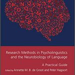 Research Methods in Psycholinguistics and the Neurobiology of Language A Practical Guide