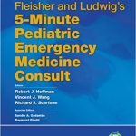Fleisher & Ludwigs 5 Minute Pediatric Emergency Medicine Consult