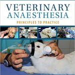 Veterinary Anaesthesia Principles to Practice