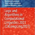 Logic and Algorithms in Computational Linguistics 2021