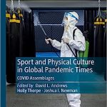 Sport and Physical Culture in Global Pandemic Times COVID Assemblages