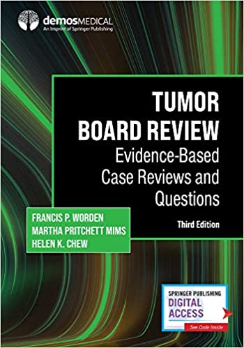 Tumor Board Review Evidence Based Case Reviews and Questions 3rd Edition