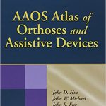AAOS Atlas of Orthoses and Assistive Devices 4th Ed