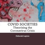 COVID Societies Theorising the Coronavirus Crisis