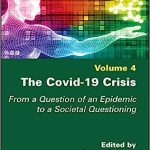 The Covid 19 Crisis From a Question of an Epidemic to a Societal Questioning Volume 4