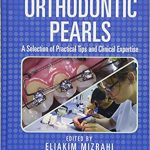 Orthodontic Pearls A Selection of Practical Tips and Clinical Expertise 2nd Edition